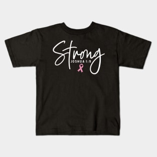 Strong Joshua 1:9 Breast Cancer Support - Survivor - Awareness Pink Ribbon White Font Kids T-Shirt